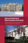 Roots and Trajectories of Violent Extremism and Terrorism cover