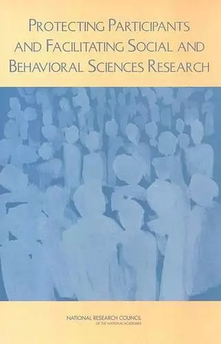 Protecting Participants and Facilitating Social and Behavioral Sciences Research cover