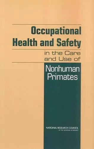 Occupational Health and Safety in the Care and Use of Nonhuman Primates cover