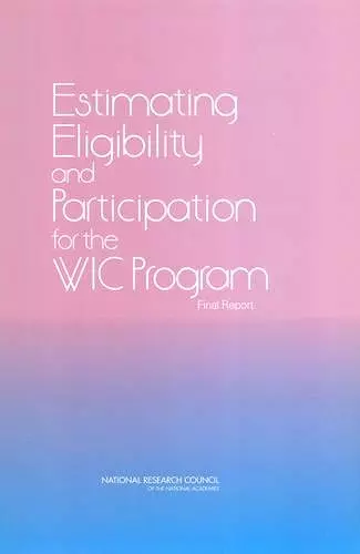 Estimating Eligibility and Participation for the WIC Program cover