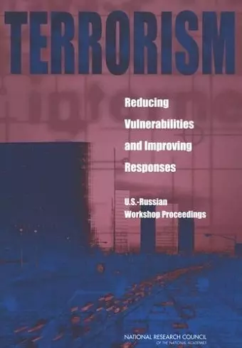 Terrorism: Reducing Vulnerabilities and Improving Responses cover