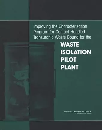 Improving the Characterization Program for Contact-Handled Transuranic Waste Bound for the Waste Isolation Pilot Plant cover