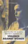 Advancing the Federal Research Agenda on Violence Against Women cover