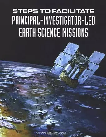 Steps to Facilitate Principal-Investigator-Led Earth Science Missions cover