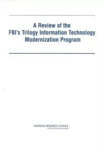 A Review of the FBI's Trilogy Information Technology Modernization Program cover