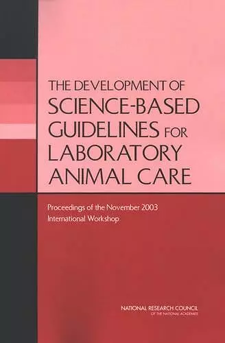 The Development of Science-based Guidelines for Laboratory Animal Care cover