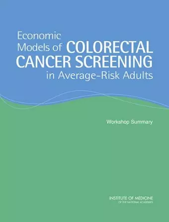 Economic Models of Colorectal Cancer Screening in Average-Risk Adults cover