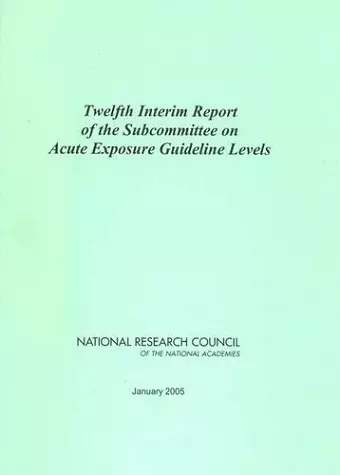 Twelfth Interim Report of the Subcommittee on Acute Exposure Guideline Levels cover