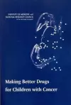 Making Better Drugs for Children with Cancer cover