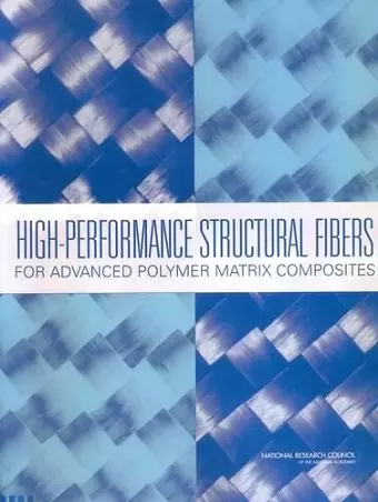 High-Performance Structural Fibers for Advanced Polymer Matrix Composites cover