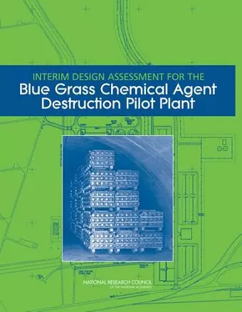 Interim Design Assessment for the Blue Grass Chemical Agent Destruction Pilot Plant cover