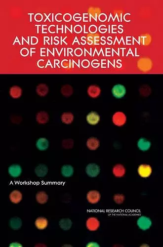 Toxicogenomic Technologies and Risk Assessment of Environmental Carcinogens cover