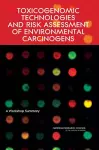 Toxicogenomic Technologies and Risk Assessment of Environmental Carcinogens cover