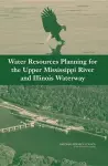 Water Resources Planning for the Upper Mississippi River and Illinois Waterway cover