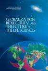 Globalization, Biosecurity, and the Future of the Life Sciences cover