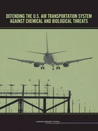 Defending the U.S. Air Transportation System Against Chemical and Biological Threats cover