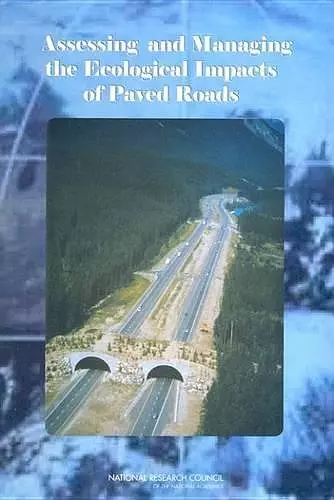 Assessing and Managing the Ecological Impacts of Paved Roads cover