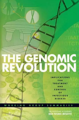 The National Academies Keck Futures Initiative, the Genomic Revolution, Implications for Treatment and Control of Infectious Disease cover