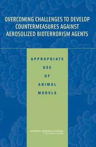 Overcoming Challenges to Develop Countermeasures Against Aerosolized Bioterrorism Agents cover