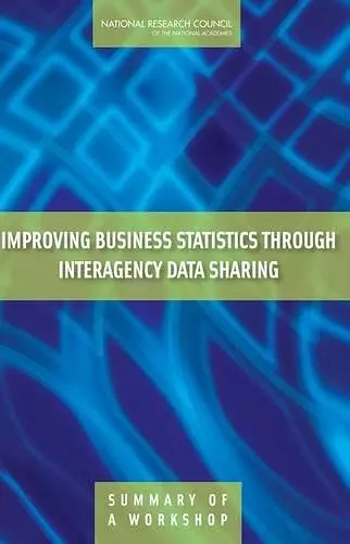 Improving Business Statistics Through Interagency Data Sharing cover