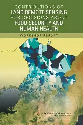 Contributions of Land Remote Sensing for Decisions About Food Security and Human Health cover