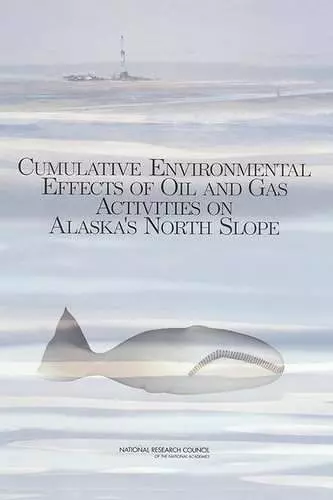 Cumulative Environmental Effects of Oil and Gas Activities on Alaska's North Slope cover