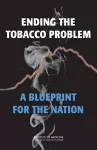 Ending the Tobacco Problem cover
