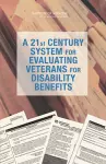 A 21st Century System for Evaluating Veterans for Disability Benefits cover