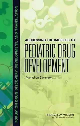 Addressing the Barriers to Pediatric Drug Development cover