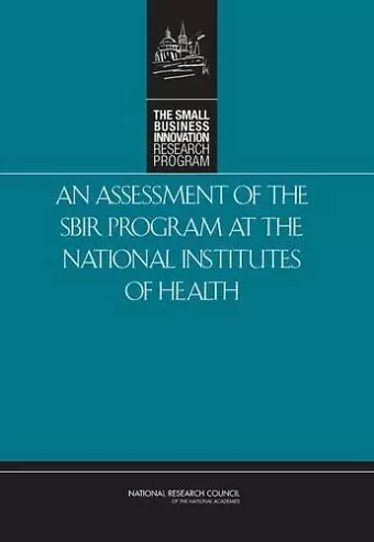 An Assessment of the SBIR Program at the National Institutes of Health cover