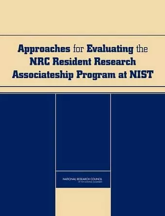 Approaches for Evaluating the NRC Resident Research Associateship Program at NIST cover