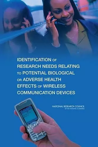 Identification of Research Needs Relating to Potential Biological or Adverse Health Effects of Wireless Communication Devices cover