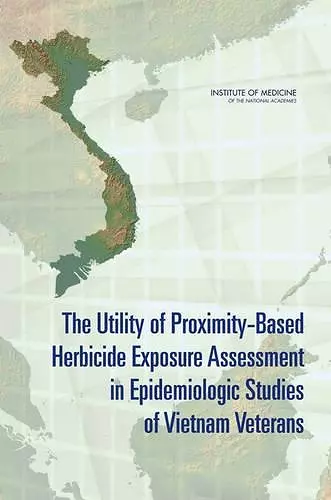 The Utility of Proximity-Based Herbicide Exposure Assessment in Epidemiologic Studies of Vietnam Veterans cover