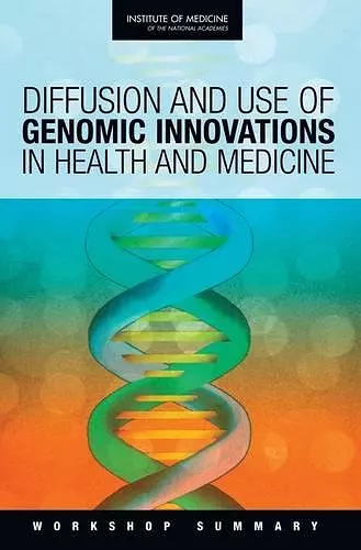 Diffusion and Use of Genomic Innovations in Health and Medicine cover