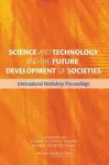 Science and Technology and the Future Development of Societies cover