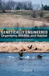 Genetically Engineered Organisms, Wildlife, and Habitat cover