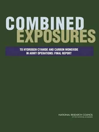 Combined Exposures to Hydrogen Cyanide and Carbon Monoxide in Army Operations cover