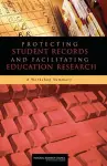 Protecting Student Records and Facilitating Education Research cover