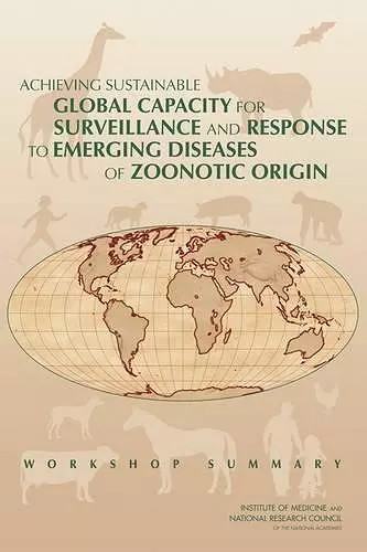 Achieving Sustainable Global Capacity for Surveillance and Response to Emerging Diseases of Zoonotic Origin cover