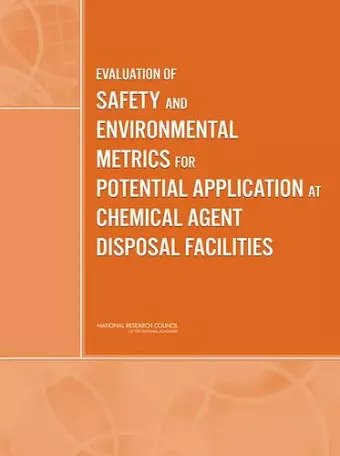 Evaluation of Safety and Environmental Metrics for Potential Application at Chemical Agent Disposal Facilities cover