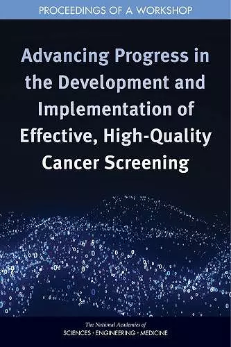 Advancing Progress in the Development and Implementation of Effective, High-Quality Cancer Screening cover