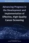 Advancing Progress in the Development and Implementation of Effective, High-Quality Cancer Screening cover