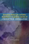 Technology, Policy, Law, and Ethics Regarding U.S. Acquisition and Use of Cyberattack Capabilities cover