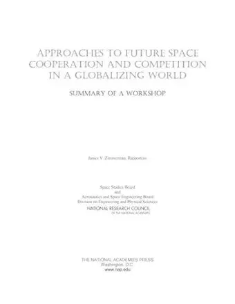 Approaches to Future Space Cooperation and Competition in a Globalizing World cover