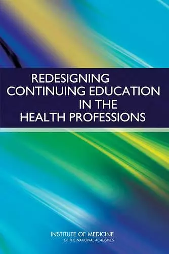 Redesigning Continuing Education in the Health Professions cover