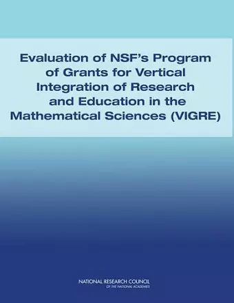 Evaluation of NSF's Program of Grants and Vertical Integration of Research and Education in the Mathematical Sciences (VIGRE) cover