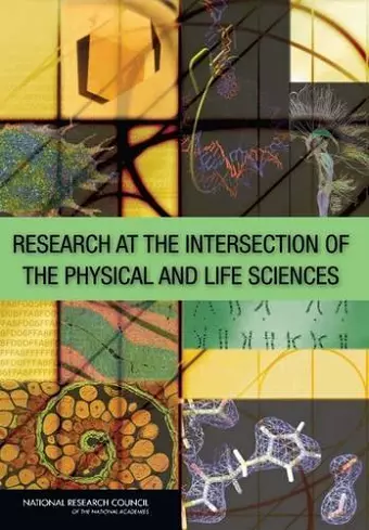 Research at the Intersection of the Physical and Life Sciences cover