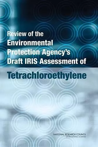 Review of the Environmental Protection Agency's Draft IRIS Assessment of Tetrachloroethylene cover