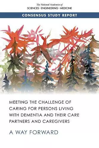 Meeting the Challenge of Caring for Persons Living with Dementia and Their Care Partners and Caregivers cover