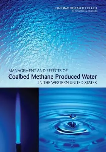 Management and Effects of Coalbed Methane Produced Water in the Western United States cover